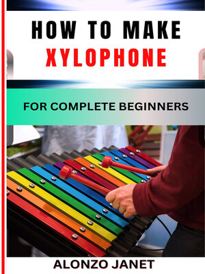 cover image of HOW TO MAKE XYLOPHONE FOR COMPLETE BEGINNERS
